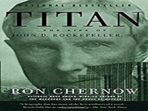 Titam: The Life of John D Rockefellar